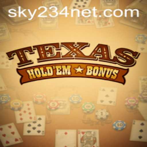 Discover Texas Holdem Bonus with SKY234